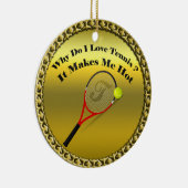 Warum Liebe ich Tennis. Das macht mich heiß. Keramikornament (Rechts)
