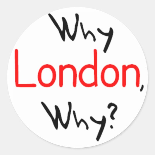 Warum London, warum? Runder Aufkleber (Vorderseite)
