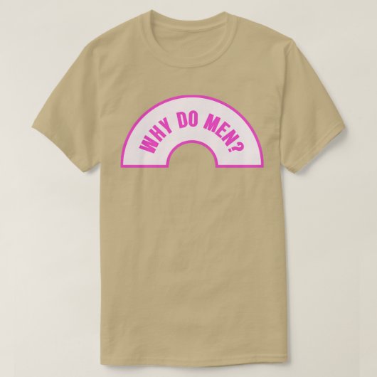 Warum Männer Funny Feminist Meme T-Shirt (Design vorne)