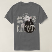 Warum musst du meine Katze umbringen Lovejoy? T-Shirt (Design vorne)