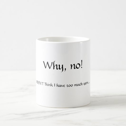 Warum, nein! , Denke ICH NICHT, dass ich habe zu Kaffeetasse (Mittel)