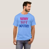 Warum nicht beides? T-Shirt (Vorne ganz)