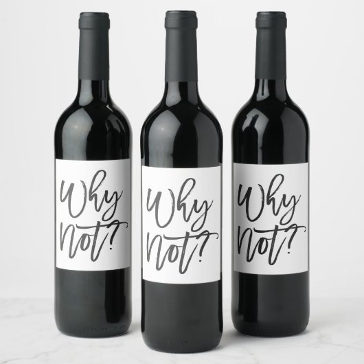 Warum nicht? Funny Wine Bottle Label Weinetikett (Flaschen)