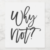 Warum nicht? Funny Wine Bottle Label Weinetikett (Einzelnes Label)