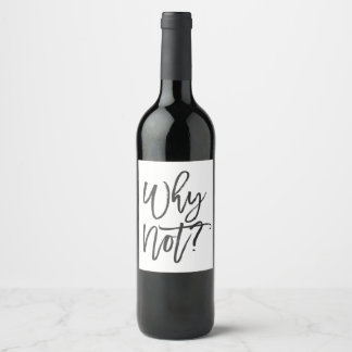 Warum nicht? Funny Wine Bottle Label Weinetikett