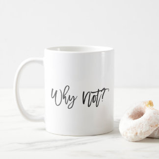 Warum nicht? Inspirational Typografie-Tasse Kaffeetasse