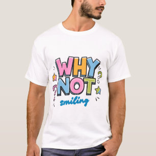 Warum nicht lächeln – Farbige positive Vibes Desig T-Shirt