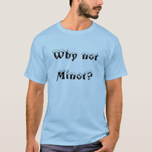 Warum nicht Minot? T-Shirt