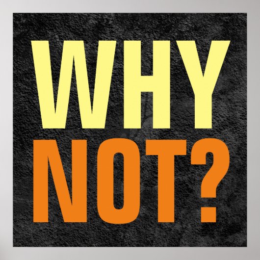 Warum nicht Möglichkeiten Inspirationsgrau Poster (Vorne)