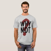 Warum nicht T-Shirt (Vorne ganz)