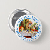 Warum normal sein? Wo bleibt da der Spaß? Button (Vorne & Hinten)