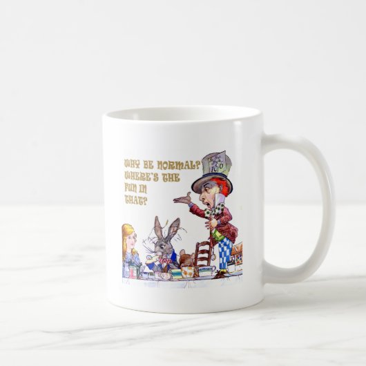 Warum normal sein? Wo bleibt da der Spaß? Kaffeetasse (Rechts)
