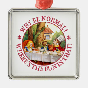 Warum normal sein? Wo bleibt da der Spaß? Ornament Aus Metall