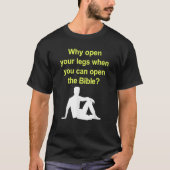 Warum öffnen Sie Ihre Beine, wenn Sie die Bibel öf T-Shirt (Vorderseite)