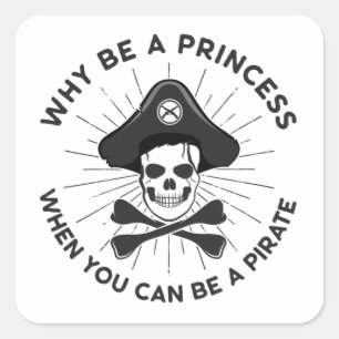 Warum Prinzessin sein, wenn man ein Pirat sein kan Quadratischer Aufkleber