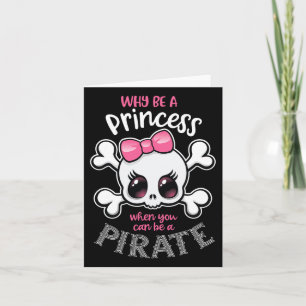Warum Prinzessin sein, wenn man ein Piratenmädchen Karte