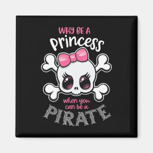 Warum Prinzessin sein, wenn man ein Piratenmädchen Magnet