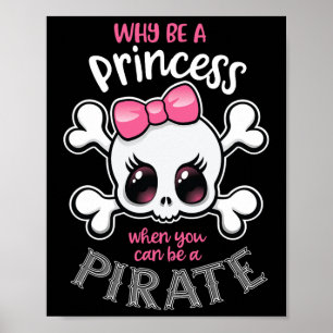 Warum Prinzessin sein, wenn man ein Piratenmädchen Poster