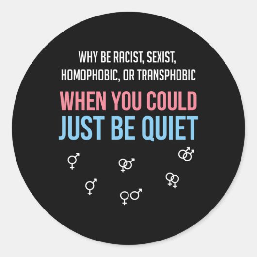 Warum rassistisch sein, wenn man einfach ruhig sei runder aufkleber (Vorderseite)