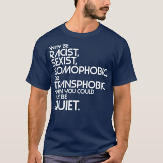 Warum rassistisch sexistisch homophob oder transph T-Shirt