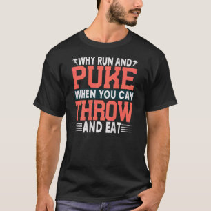 Warum rennen und pissen, wenn Sie werfen und essen T-Shirt