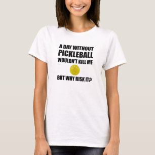 Warum Risiko es Pickleball T-Shirt