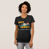Warum Schleichen?  Schmetterling! T-Shirt (Vorne ganz)