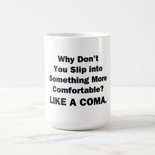 Warum schlüpfst du nicht in etwas Bequemlicheres? Kaffeetasse (Mittel)