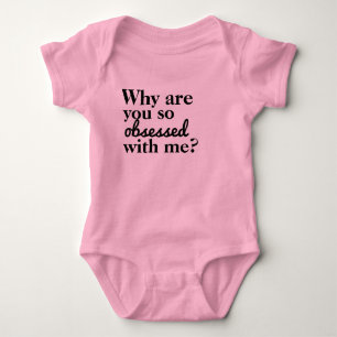 Warum seid ihr so besessen von mir? baby strampler