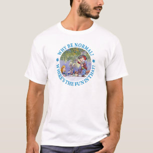 WARUM SEIEN SIE NORMAL? T-Shirt