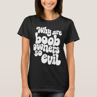 Warum sind Besitzer so böse lustiger Meme-Zitat-Hu T-Shirt