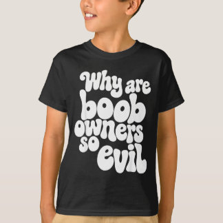 Warum sind Besitzer so böse lustiger Meme-Zitat-Hu T-Shirt