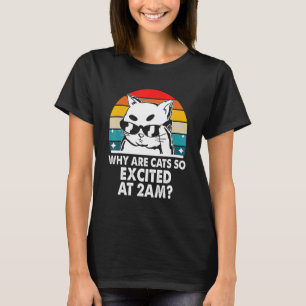 Warum sind Katzen aufgeregt um 2 Uhr morgens Cat K T-Shirt
