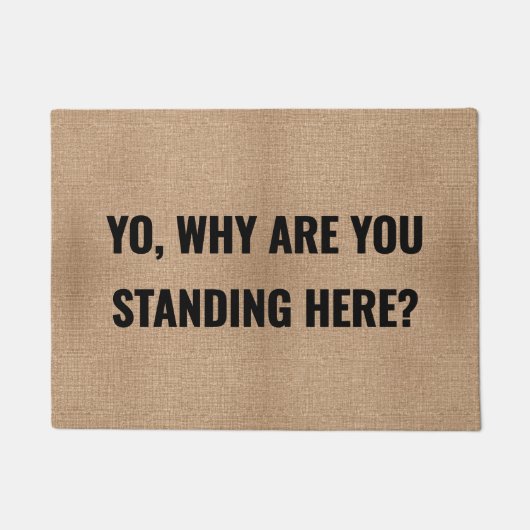 Warum sind Sie hier Stehend? Fußmatte (Vorderseite)