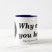 Warum sind Sie hier? Tasse (Mittel)