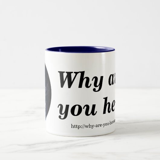 Warum sind Sie hier? Tasse (Mittel)