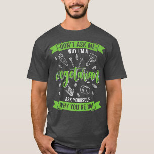 Warum sind Sie nicht Vegetarian Animal Vegane Gemü T-Shirt