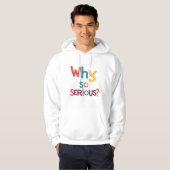 Warum so ernst? hoodie (Vorne ganz)
