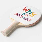 Warum so ernst? tischtennis schläger (Vorderseite)