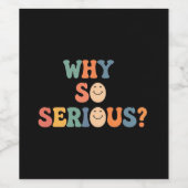 Warum so ernst? weinetikett (Einzelnes Label)