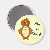 Warum so Owly? Magnet (Vorderseite/Rückseite)