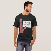 Warum sollten Sie denken? T-Shirt (Vorne ganz)