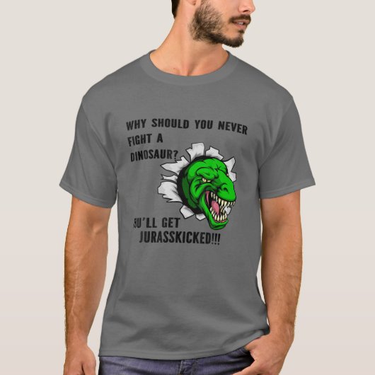 Warum sollten wir nie einen Dinosaurier bekämpfen, T-Shirt (Vorderseite)