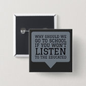 Warum sollten wir zur Schule gehen, wenn du nicht  Button (Vorne & Hinten)