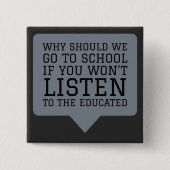 Warum sollten wir zur Schule gehen, wenn du nicht  Button (Vorderseite)
