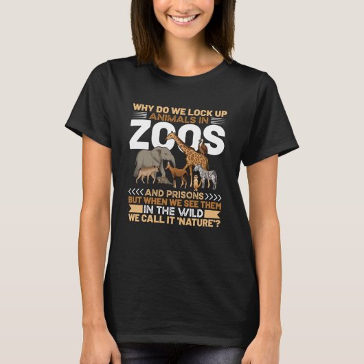 Warum sperren wir Tiere in Zoos und Gefängnissen a T-Shirt (Vorderseite)