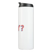 WARUM? THERMOSBECHER (Nach rechts gedreht)