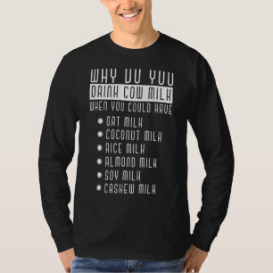 Warum trinken Sie Kuhmilch Laktoseintoleranz T-Shirt