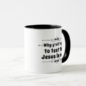 Warum versuchen Sie alle, den Jesus in mir zu test Tasse (VorderseiteRechts)