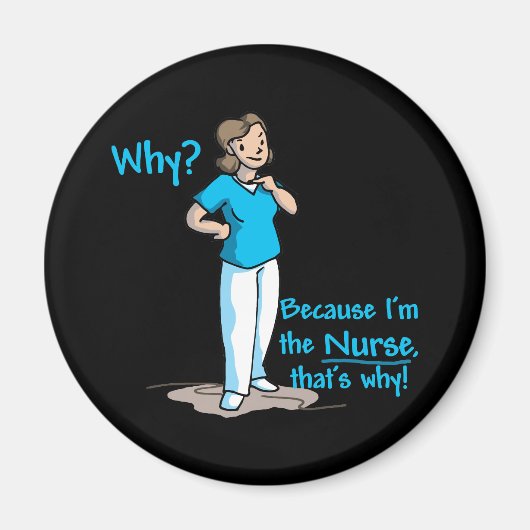 Warum? Weil ich die Krankenschwester bin Magnet (Vorne)